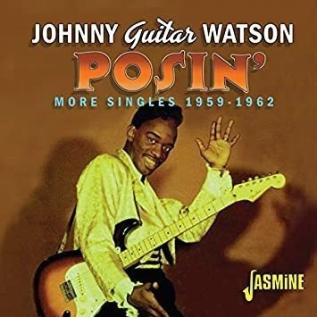 Watson Johnny Guitar Posin: More Singles 1959-1962 Remastere
