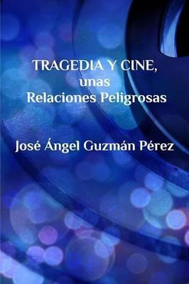 Libro Tragedia Y Cine, Unas Relaciones Peligrosas - Josã©...