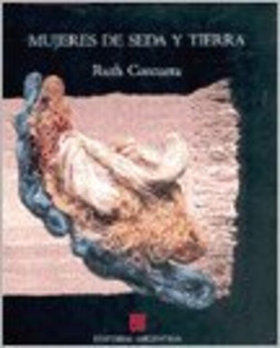 Ruth Corchera  Mujeres De Seda Y Tierra Editorial Continente