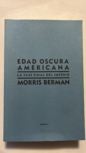 Edad Oscura Americana. Morris Berman. Sextopiso