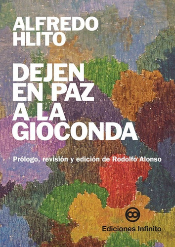 Imagen 1 de 1 de Dejen En Paz A La Gioconda // Alfredo Hlito