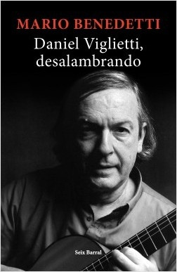 Daniel Viglietti. Desalambrando-.. - Mario Benedetti