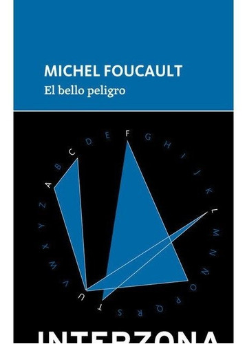 El Bello Peligro - Michael Foucault - Interzona