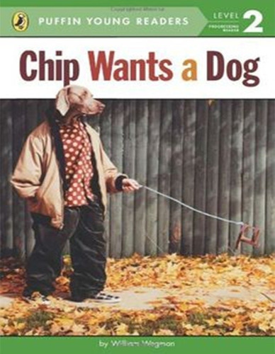 Chip Wants A Dog - Level 2 - Puffin Young Readers, De Wegm 