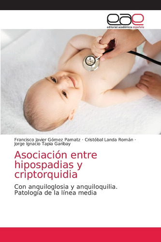 Libro: Asociación Entre Hipospadias Y Criptorquidia: Con Anq