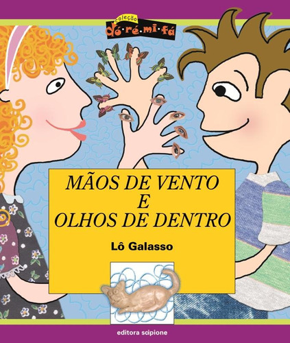 Mãos de vento e olhos de dentro, de Galasso, Lô. Série Dó-ré-mi-fá Editora Somos Sistema de Ensino em português, 2002