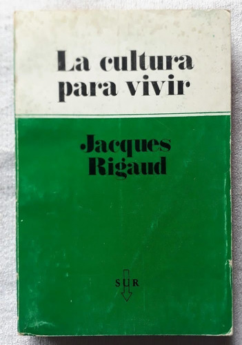 La Cultura Para Vivir - Jacques Rigaud - Editorial Sur