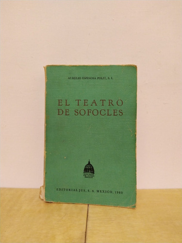 Libro / El Teatro De Sófocles - Aurelio Espinosa Polit