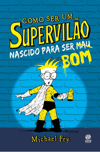 Como ser um Supervilão 2, de Fry, Michael. Astral Cultural Editora Ltda, capa mole em português, 2019
