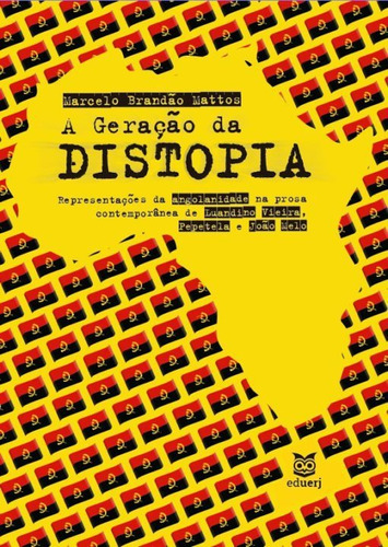 Geração Da Distopia, A: Representações Da Angolanidade N, De Marcelo Brandão Mattos. Editora Eduerj - Edit. Da Univ. Do Est. Do Rio - Uerj, Capa Mole Em Português