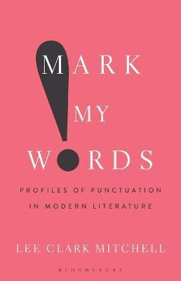 Libro Mark My Words : Profiles Of Punctuation In Modern L...