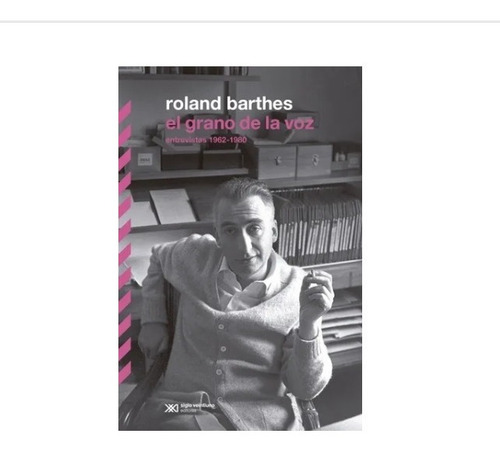 Libro El Grano De La Voz Roland Barthes Ed Siglo Xxi