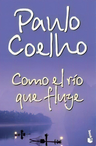 Como El Río Que Fluye, De Coelho, Paulo. Editorial Booket En Español
