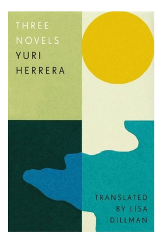 Three Novels - Yuri Herrera. Ebs