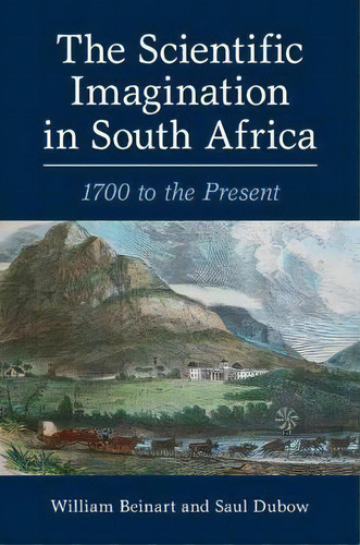 The Scientific Imagination In South Africa : 1700 To The Present, De William Beinart. Editorial Cambridge University Press, Tapa Blanda En Inglés