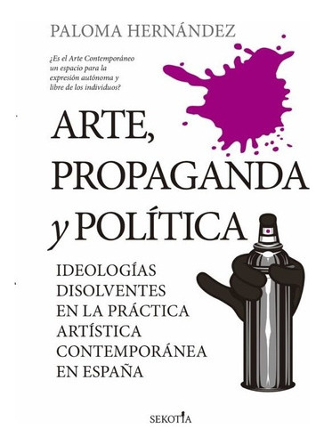 Arte, Propaganda Y Política - Paloma Hernández García   