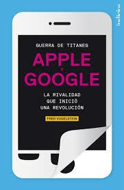 Apple Y Google   La Rivalidad Que Inicio Una Revolucion