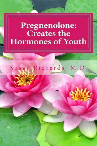 Pregnenolone, De Susan Richards M D. Editorial Createspace Independent Publishing Platform, Tapa Blanda En Inglés