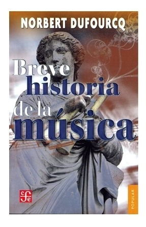Libro: Breve Historia De La Música | Norbert Dufourcq