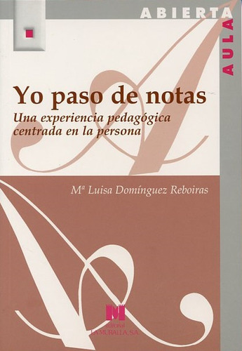 Yo Paso De Notas. Una Experiencia Pedagogica Centrada En La Persona, De Dominguez Reboiras, Maria Luisa. Editorial Ediciones La Muralla, Tapa Blanda, Edición 1.0 En Español, 2010