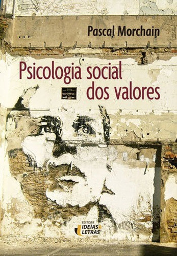 Psicologia Social Dos Valores, De Morchain, Pascal. Editora Ideias E Letras, Capa Mole, Edição 1ª Edição - 2015 Em Português