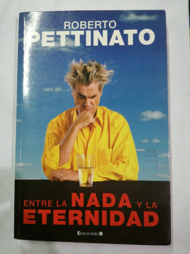 Roberto Pettinato Entre La Nada Y La Eternidad