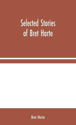 Libro Selected Stories Of Bret Harte - Bret Harte