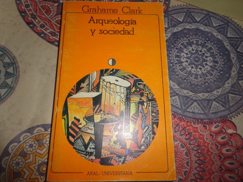 Arqueologia Y Sociedad -grahame Clark