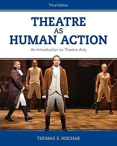 Theatre As Human Action: An Introduction To Theatre Arts (li