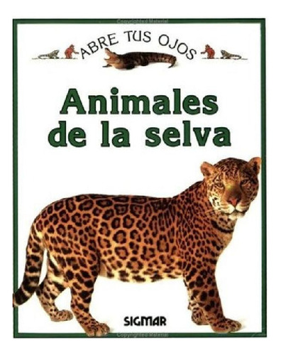 Libro - Animales De La Selva   Abre Tus Ojos
