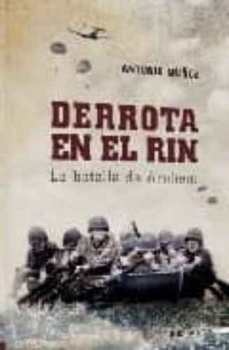 Derrota En El Rin: Operacion Market-garden, De Muñoz, Antonio. Editorial Narcea, Tapa Blanda, Edición 2009 En Español