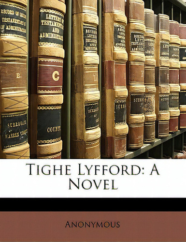 Tighe Lyfford: A Vel, De Anonymous., Vol. 1. Editorial Nabu Pr, Tapa Blanda En Inglés