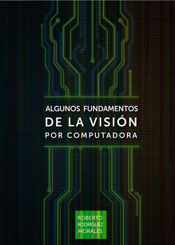 Libro: Algunos Fundamentos De La Visión Por Computadora. Rob