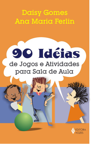 90 ideias de jogos e atividades para sala de aula, de Ferlin, Ana Maria. Editora Vozes Ltda., capa mole em português, 2011