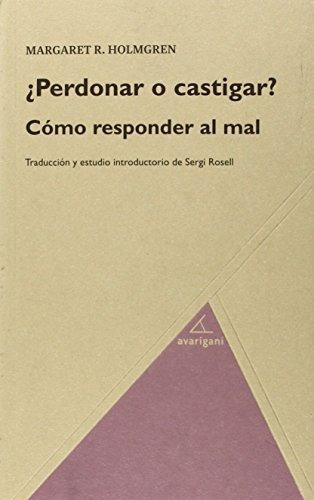 Â¿perdonar O Castigar? : Cã³mo Responder Al Mal, De Margaret R. Holmgren. Editorial Avarigani Editores, Tapa Blanda En Español, 2015