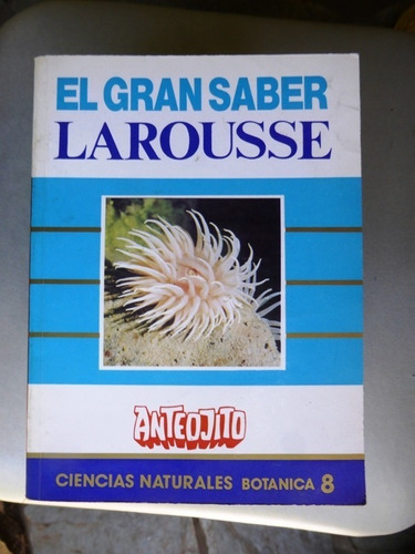 El Gran Saber Larousse Nº 8 - Ciencia Naturales - Anteojito 