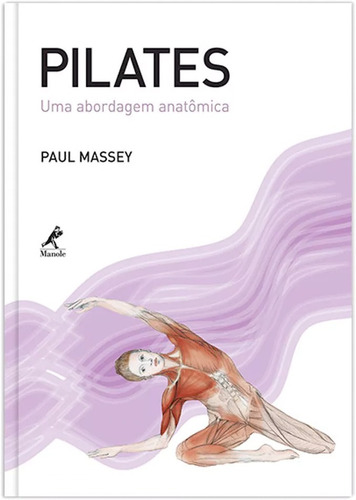 Pilates: Uma abordagem anatômica, de Massey, Paul. Editora Manole LTDA, capa mole em português, 2012