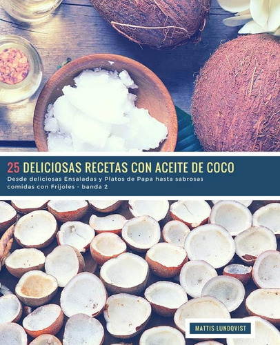 Libro: 25 Deliciosas Recetas Con Aceite De Coco - Banda 2: D