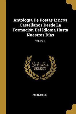 Antologia De Poetas Liricos Castellanos Desde La Formacio...