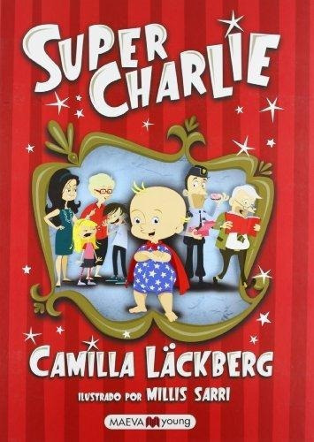 Super Charlie, de Läckberg, Camilla. Editorial Maeva en español