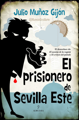 El prisionero de Sevilla Este, de Muñoz Gijón, Julio. Editorial Almuzara, tapa blanda en español