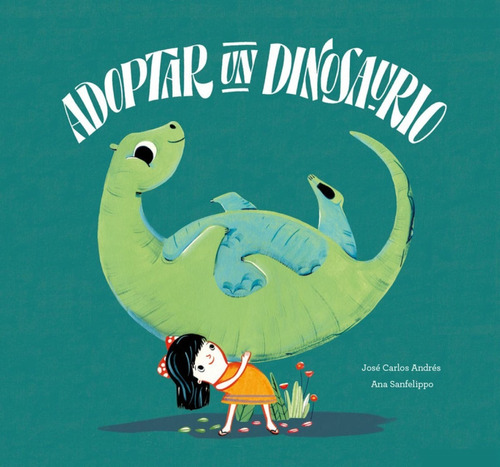 Libro Adoptar Un Dinosaurio - Andres/sanfelippo
