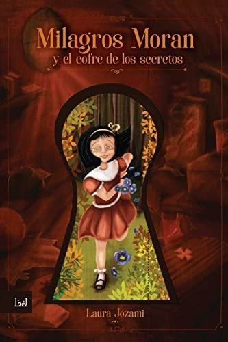 Libro: Milagros Moran Y El Cofre De Los Secretos (spanish Ed