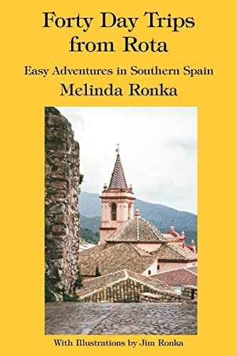 Forty Day Trips From Rota: Easy Adventures In Southern Spain, De Ronka, Melinda. Editorial Iuniverse, Tapa Blanda En Inglés
