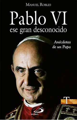 Pablo Vi, Ese Gran Desconocido, De Robles Freire, Manuel. San Pablo, Editorial, Tapa Blanda En Español