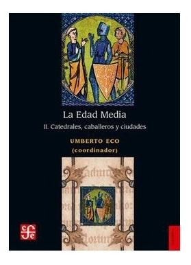La Edad Media, Ii. Catedrales, Caballeros Y Ciudades | Coord