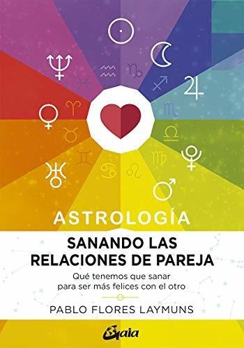 Libro Sanando Las Relaciones De Pareja A De Flores Laymuns P