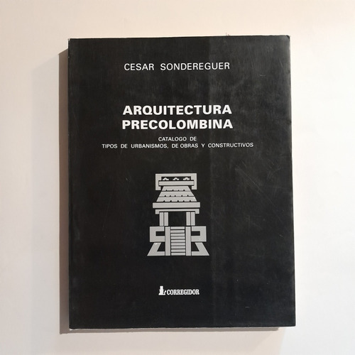 Arquitectura Precolombina. César Sondereguer. Urbanismo, Etc