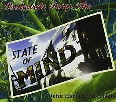 John Harlan Hutchison Postcards From The State Of Mind Cd