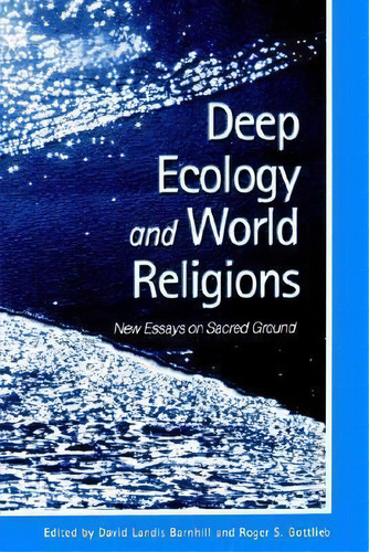 Deep Ecology And World Religions, De David Landis Barnhill. Editorial State University New York Press, Tapa Blanda En Inglés